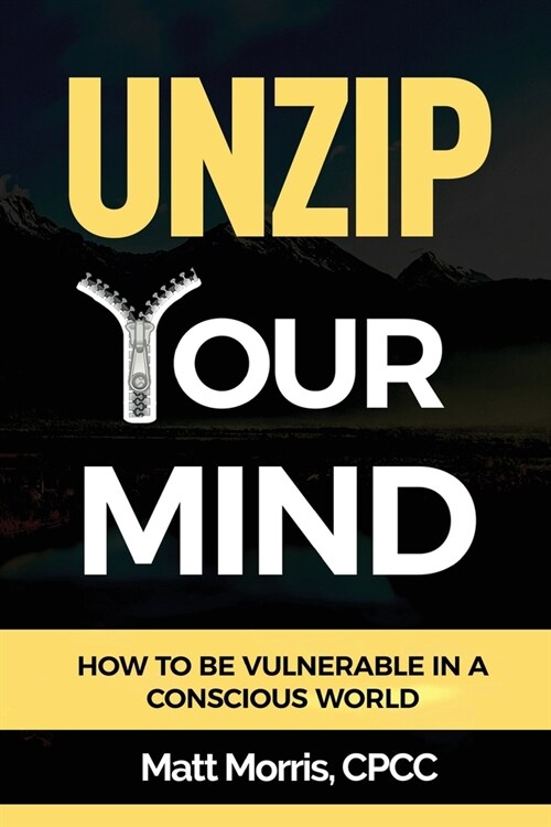 Unzip Your Pants: How to Be Vulnerable In a F*cked Up World (Paperback)
