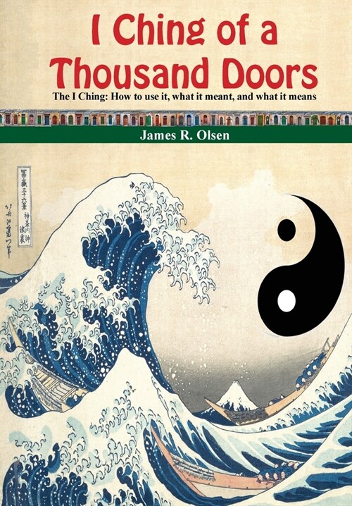 I Ching of a Thousand Doors: The I Ching: How to use it, what it meant, and what it means (Hardcover, 2)