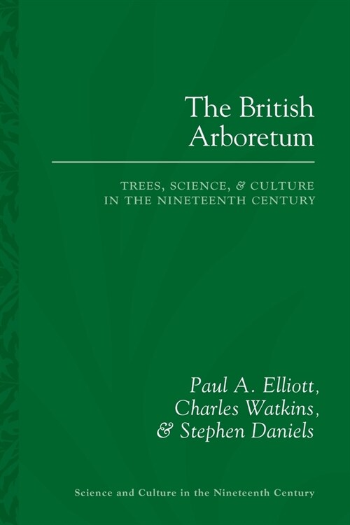 The British Arboretum: Trees, Science and Culture in the Nineteenth Century (Paperback)