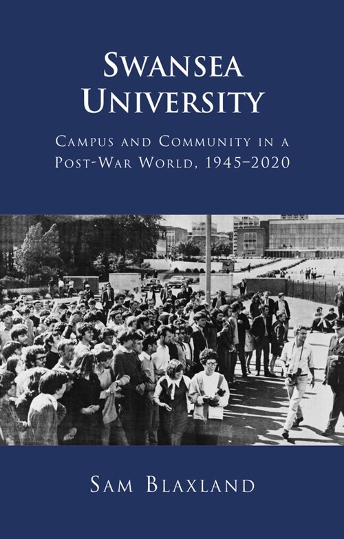 Swansea University : Campus and Community in a Post-War World, 1945-2020 (Hardcover)