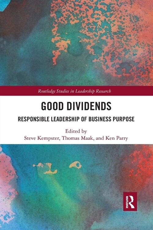 Good Dividends : Responsible Leadership of Business Purpose (Paperback)