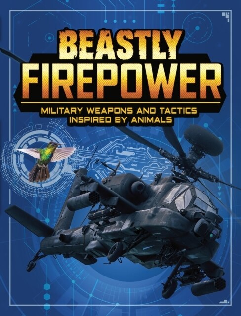Beastly Firepower : Military Weapons and Tactics Inspired by Animals (Hardcover)