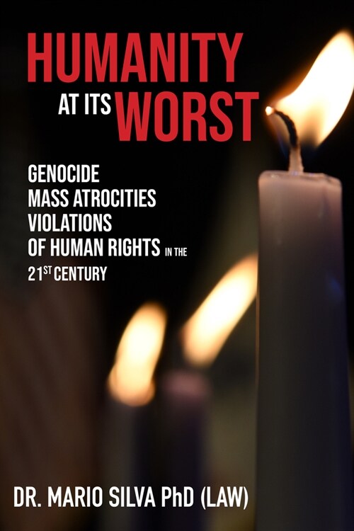 Humanity at Its Worst: Genocide, Mass Atrocities, and Violations of Human Rights in the 21st Century (Paperback)