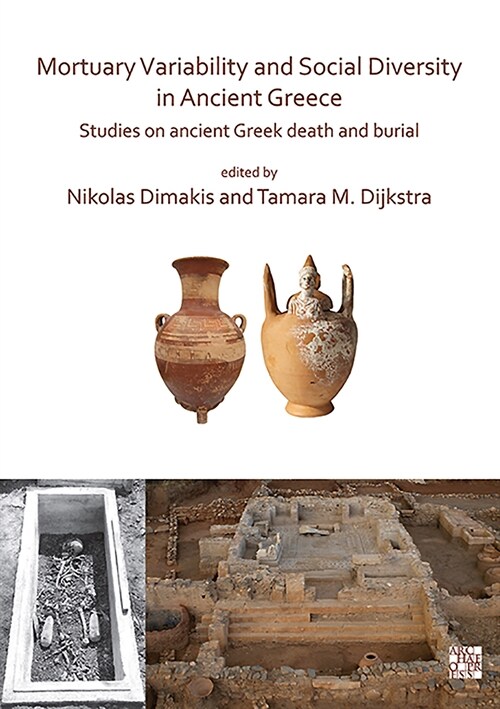 Mortuary Variability and Social Diversity in Ancient Greece : Studies on Ancient Greek Death and Burial (Paperback)