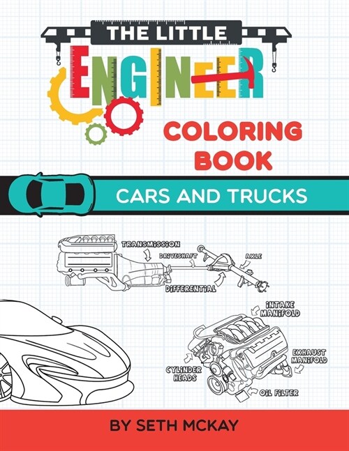 The Little Engineer Coloring Book - Cars and Trucks: Fun and Educational Cars Coloring Book for Preschool and Elementary Children (Paperback)