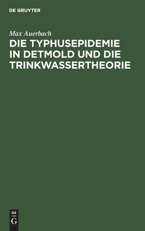Die Typhusepidemie in Detmold Und Die Trinkwassertheorie: Eine Kritische Studie (Hardcover, Reprint 2020)