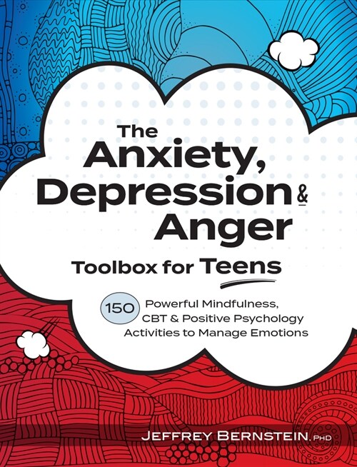 Anxiety, Depression & Anger Toolbox for Teens: 150 Powerful Mindfulness, CBT & Positive Psychology Activities to Manage Emotions (Paperback)