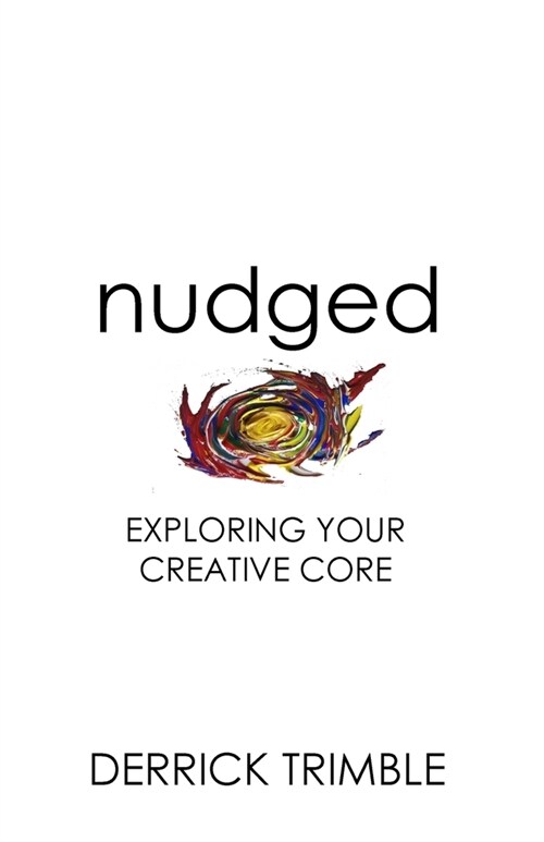 Nudged: Exploring Your Creative Core (Paperback)