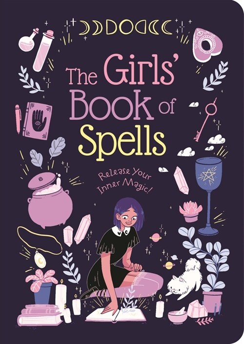 The Girls Book of Spells: Release Your Inner Magic! (Paperback)