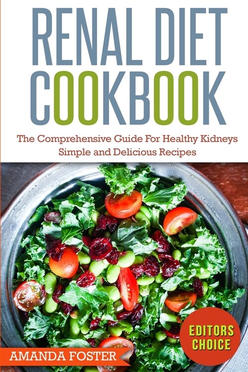 Renal Diet Cookbook: The Comprehensive Guide For Healthy Kidneys - Delicious, Simple, and Healthy Recipes for Healthy Kidneys (Paperback)