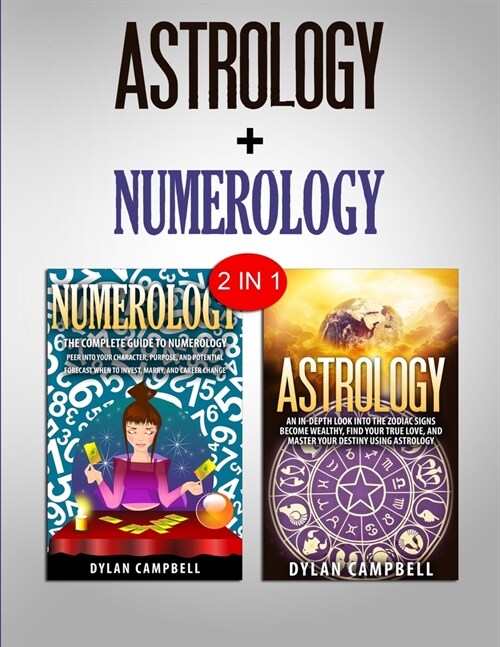 Numerology & Astrology: 2 in 1 Bundle - Learn How To Read Your Future (Paperback)