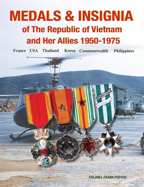 Medals and Insignia of the Republic of Vietnam and Her Allies 1950-1975 (Paperback)