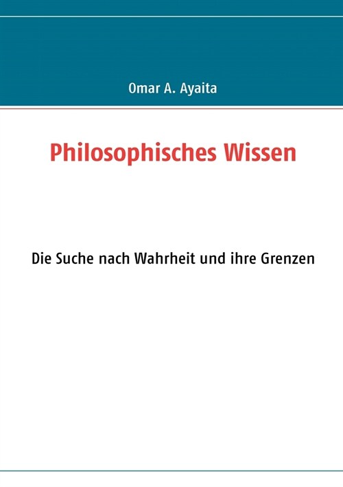 Philosophisches Wissen: Die Suche nach Wahrheit und ihre Grenzen (Paperback)