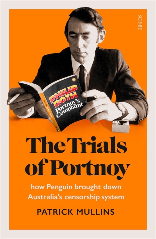 The Trials of Portnoy: How Penguin Brought Down Australias Censorship System (Paperback)