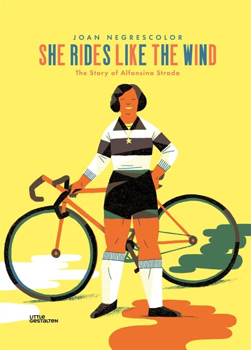 She Rides Like the Wind: The Story of Alfonsina Strada (Hardcover)