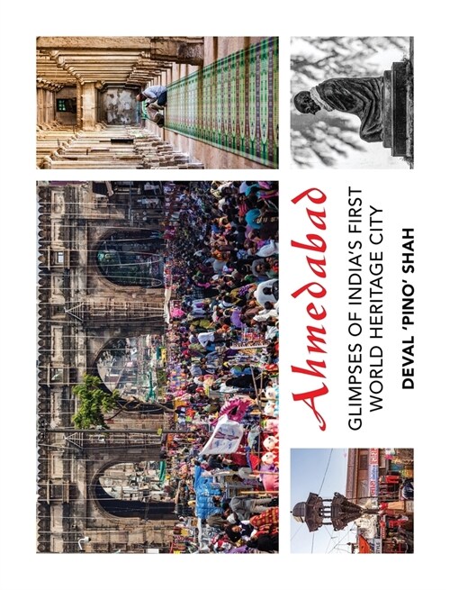 Ahmedabad: Glimpses of Indias First World Heritage City (Hardcover)