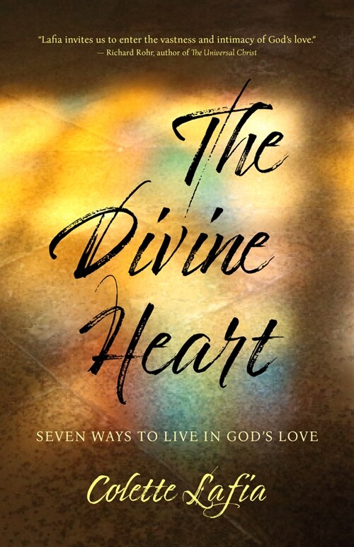 The Divine Heart: Seven Ways to Live in Gods Love (Paperback)