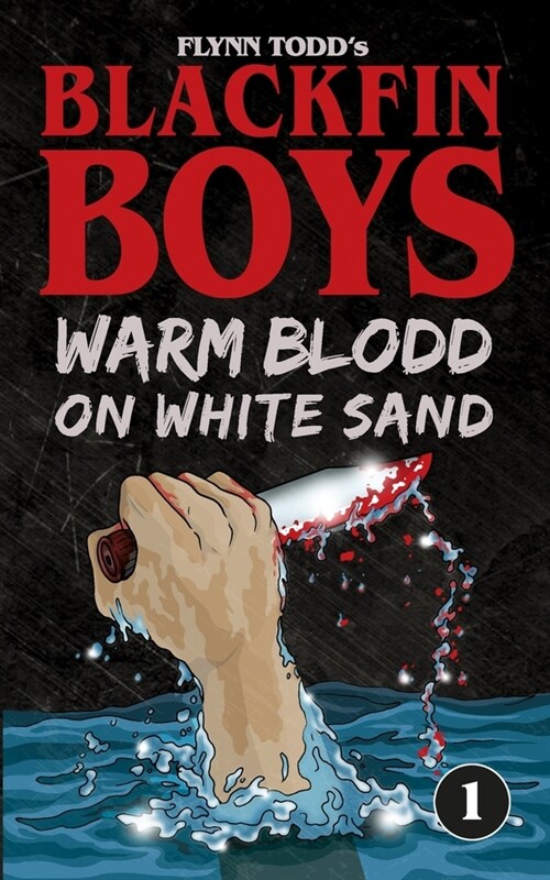 Blackfin Boys - Warm Blood on White Sand: The First Adventure (Paperback)