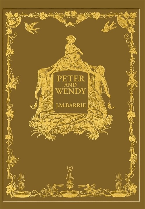Peter and Wendy or Peter Pan (Wisehouse Classics Anniversary Edition of 1911 - with 13 original illustrations) (Hardcover)