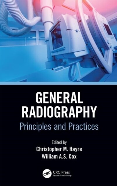 General Radiography : Principles and Practices (Hardcover)