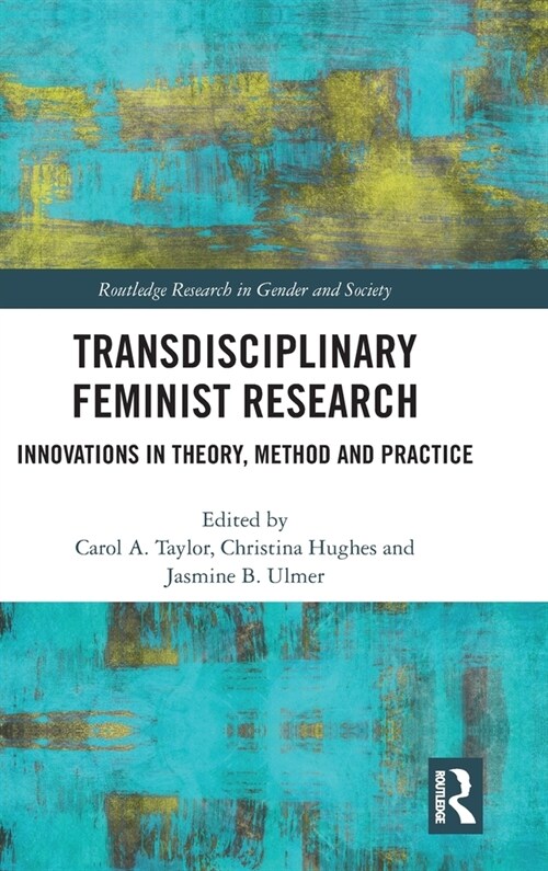 Transdisciplinary Feminist Research : Innovations in Theory, Method and Practice (Hardcover)
