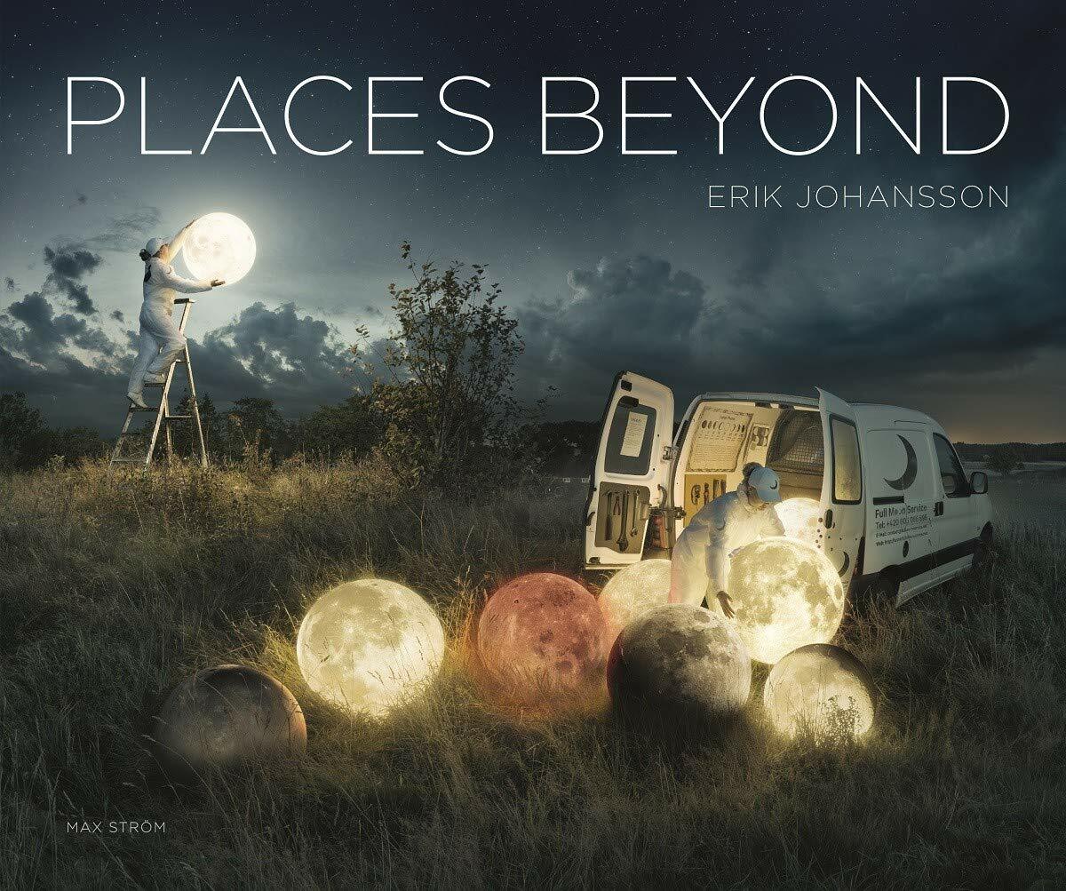 Erik Johansson: Places Beyond (Hardcover)