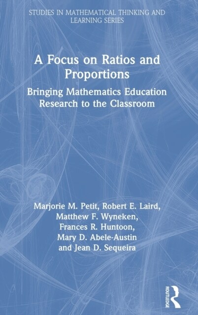 A Focus on Ratios and Proportions : Bringing Mathematics Education Research to the Classroom (Hardcover)