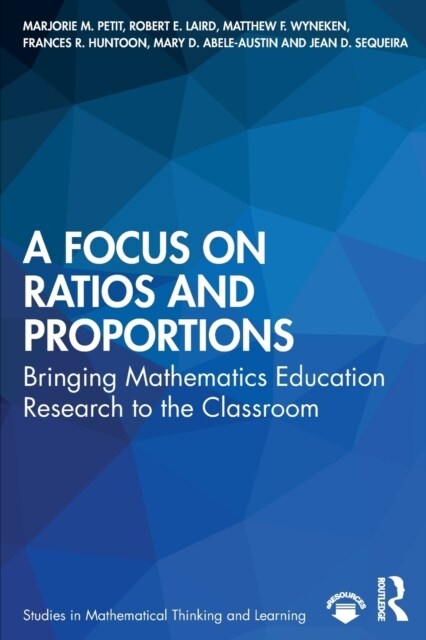 A Focus on Ratios and Proportions : Bringing Mathematics Education Research to the Classroom (Paperback)