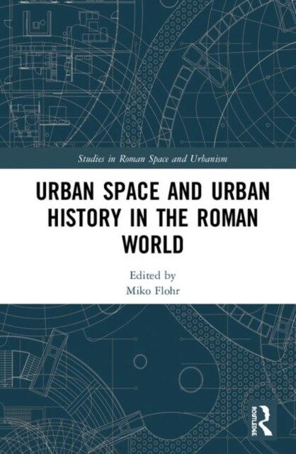 Urban Space and Urban History in the Roman World (Hardcover, 1)