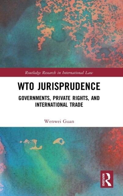 WTO Jurisprudence : Governments, Private Rights, and International Trade (Hardcover)
