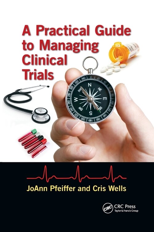 A Practical Guide to Managing Clinical Trials (Paperback, 1)