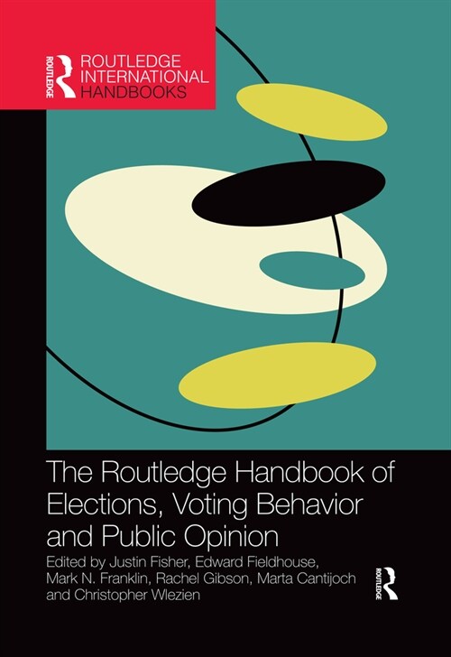 The Routledge Handbook of Elections, Voting Behavior and Public Opinion (Paperback, 1)