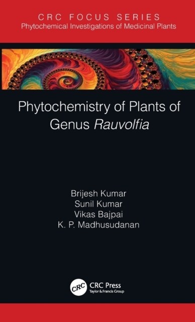 Phytochemistry of Plants of Genus Rauvolfia (Hardcover)