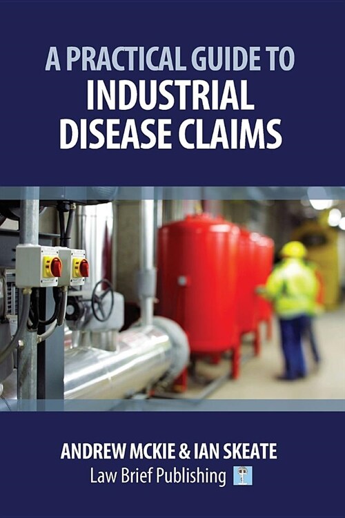 A Practical Guide to Industrial Disease Claims (Paperback)