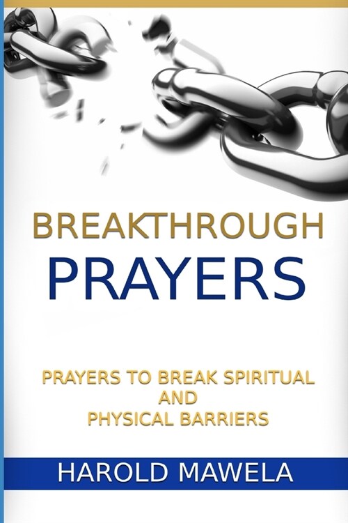 Breakthrough Prayers: Prayers to break spiritual and physical barriers (Paperback)
