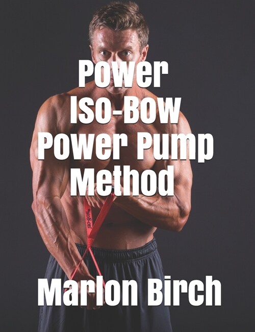 Power Iso-Bow Power Pump Method (Paperback)