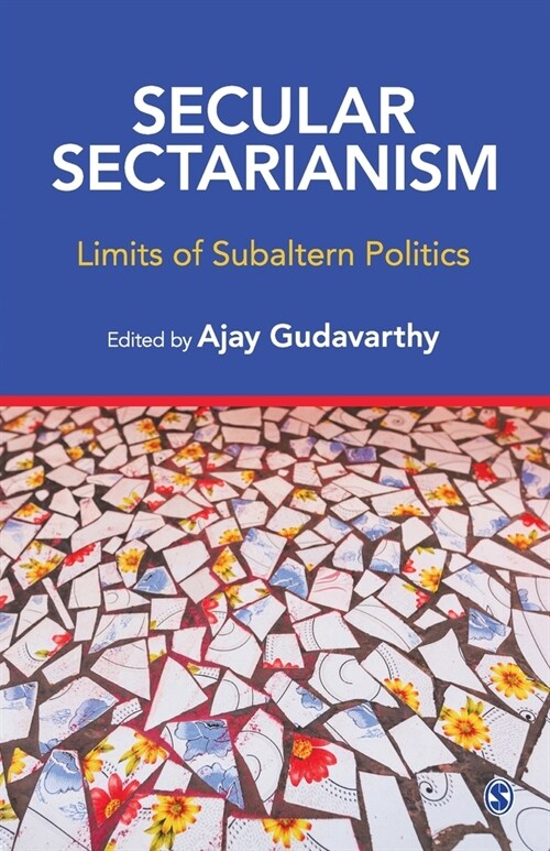 Secular Sectarianism: Limits of Subaltern Politics (Paperback)