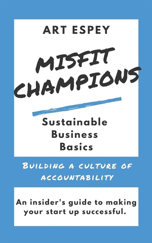 Misfit Champions Sustainable Business Basics: Building a Culture of Accountability (Paperback)