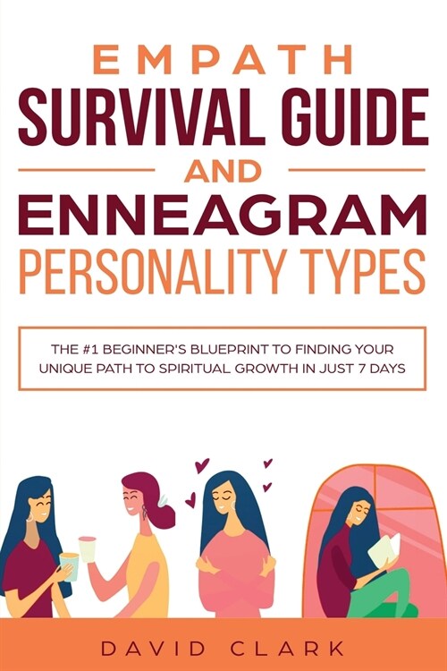Empath Survival Guide And Enneagram Personality Types: The #1 Beginners Blueprint To Finding Your Unique Path To Spiritual Growth In Just 7 Days (Paperback)