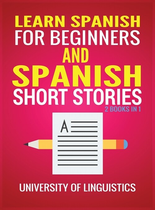 Learn Spanish For Beginners AND Spanish Short Stories: 2 Books IN 1! (Hardcover)