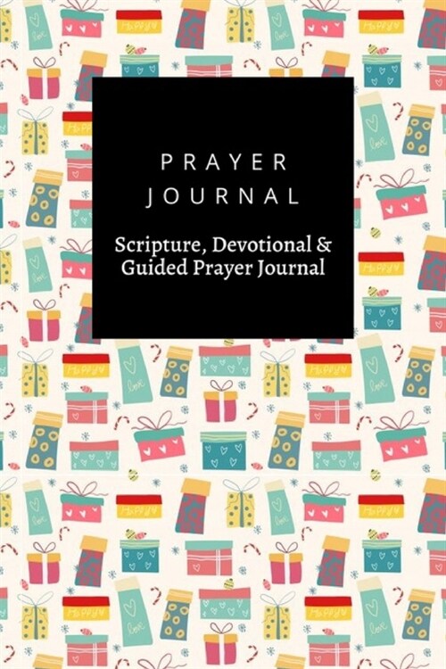 Prayer Journal, Scripture, Devotional & Guided Prayer Journal: Doodle Colorful Gift Boxes design, Prayer Journal Gift, 6x9, Soft Cover, Matte Finish (Paperback)