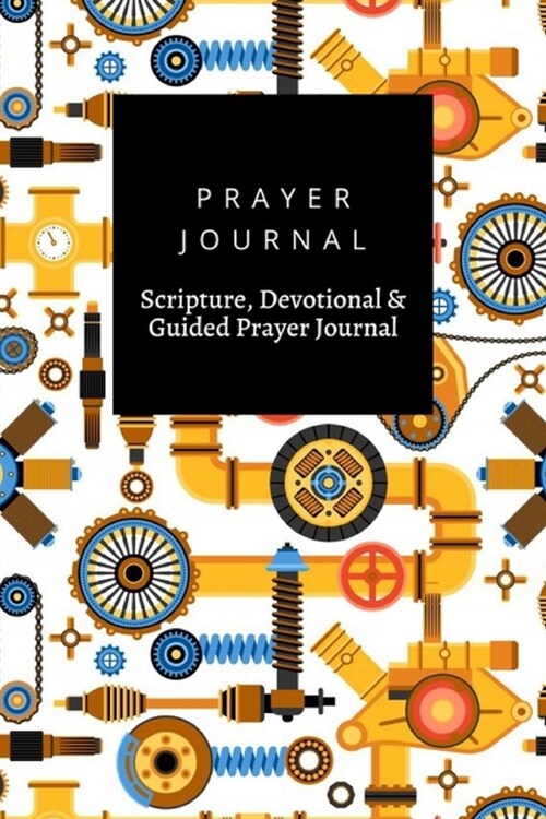Prayer Journal, Scripture, Devotional & Guided Prayer Journal: Machinery design, Prayer Journal Gift, 6x9, Soft Cover, Matte Finish (Paperback)