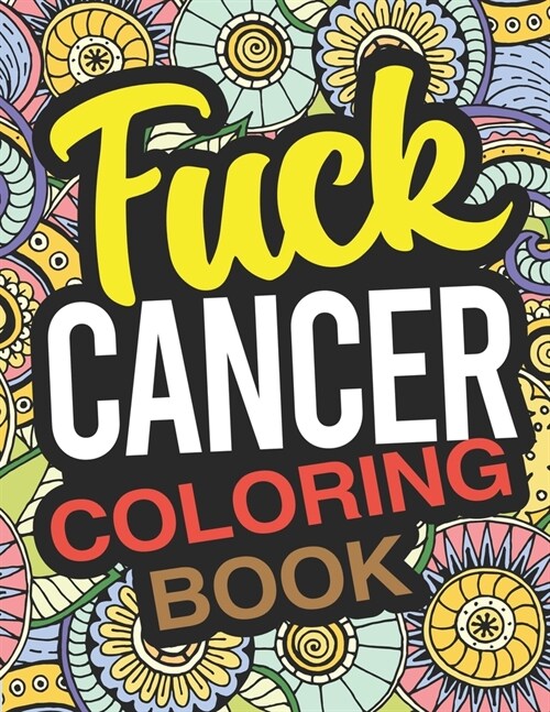 Fuck Cancer Coloring Book: A Cancer Coloring Book For Adults (Paperback)