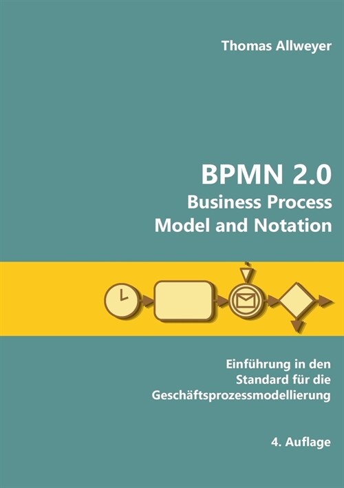 BPMN 2.0 - Business Process Model and Notation: Einf?rung in den Standard f? die Gesch?tsprozessmodellierung (Paperback)