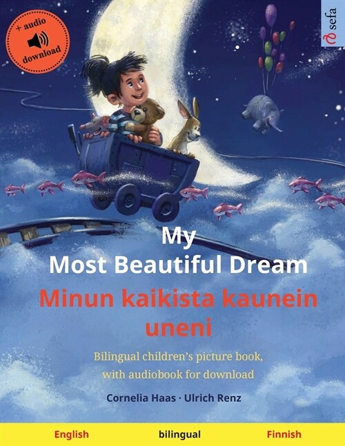 My Most Beautiful Dream - Minun kaikista kaunein uneni (English - Finnish): Bilingual childrens picture book with online audio and video (Paperback)