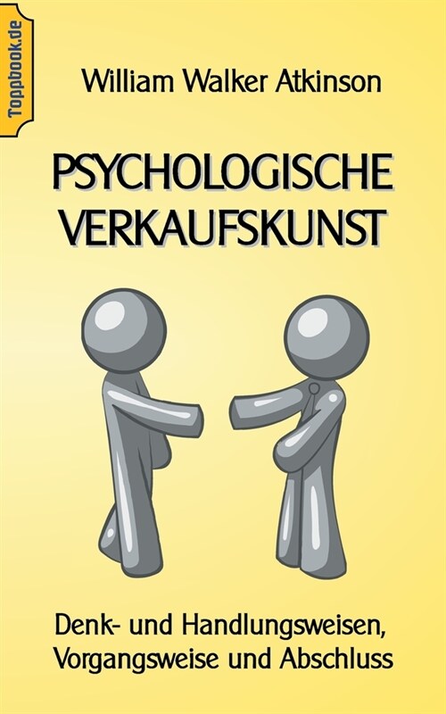 Psychologische Verkaufskunst: Denk- und Handlungsweisen, Vorgangsweise und Abschluss (Paperback)