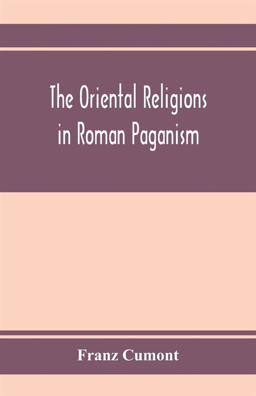 The oriental religions in Roman paganism (Paperback)