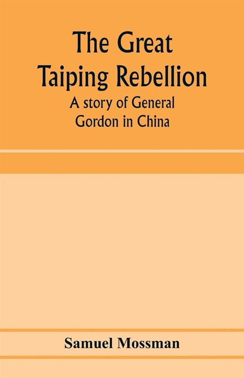 The great Taiping Rebellion: a story of General Gordon in China (Paperback)