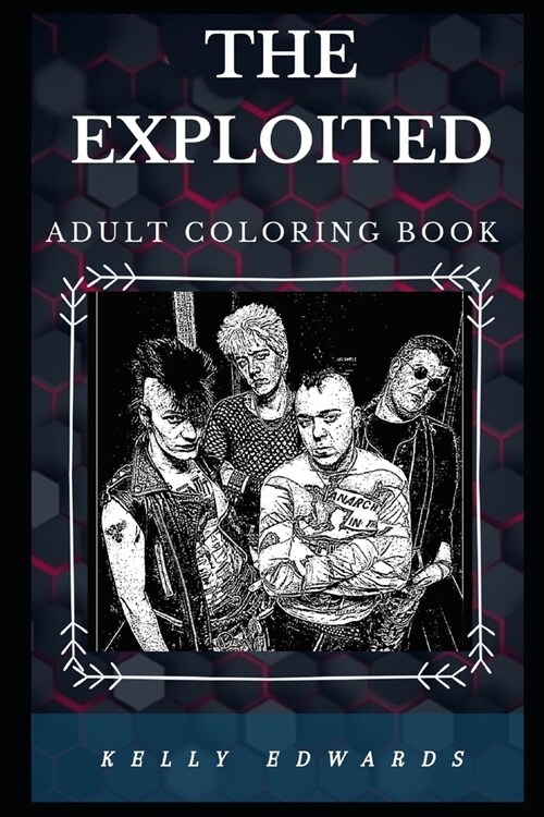 The Exploited Adult Coloring Book: Legendary Hardcore Punk Band and Iconic Rebel Lyricists Inspired Adult Coloring Book (Paperback)