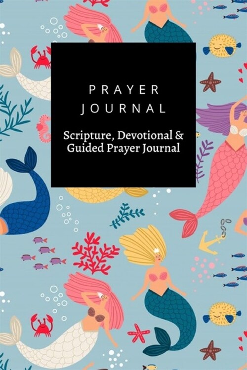 Prayer Journal, Scripture, Devotional & Guided Prayer Journal: Mermaid Girls design, Prayer Journal Gift, 6x9, Soft Cover, Matte Finish (Paperback)